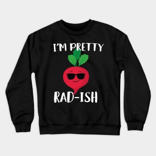 I'm Pretty Rad-ish Crewneck Sweatshirt